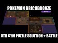 Pokemon Brickbronze: 8th Gym Puzzle Solution + Gym Leader Battle