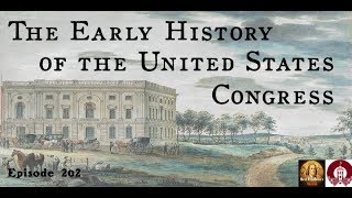 202 The Early History of the United States Congress