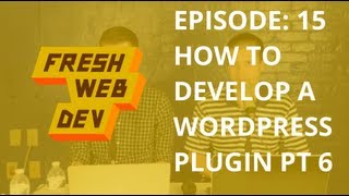 WordPress Plugin Development (Part 6): Sprucing up the Options - Fresh Dev