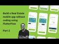 Build a Real Estate Mobile App without coding using FlutterFlow - Part 2