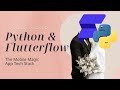 Flutterflow & Python: The mobile magic app stack
