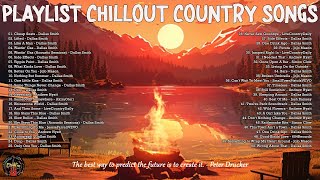 CHILL COUNTRY SONGS 🎧 Playlist Greatest Country Songs 2010s - Lost in the Chill Country Music