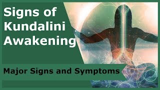 Signs of Kundalini Awakening: Major Signs and Symptoms