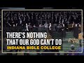 Indiana Bible College - There’s Nothing That Our God Can’t Do (feat. Stephanie Gallion)