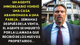 UN AGENTE INMOBILIARIO VENDIÓ UNA CASA ABANDONADA A UNA PAREJA... SEMANAS DESPUÉS DE LA VENTA...