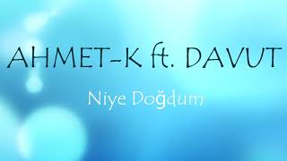 Ahmet-K ft. Davut - Niye Doğdum (2010)