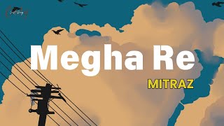 MITRAZ - Megha Re (Lyrics)