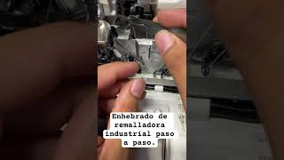 Enhebrado de máquina industrial remalladora #costura #costurero #shortsvideo #shorts