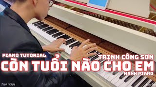 🎵 Piano Tutorial Đơn Giản mà Hay Nhất - CÒN TUỔI NÀO CHO EM Trịnh Công Sơn theo cách của Manh Piano