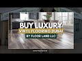 Buy Luxury Vinyl Flooring Dubai By Floor Land LLC