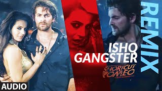 Ishq Gangster - Remix | Shortcut Romeo | Neil Nitin Mukesh, Ameesha Patel | Himesh Reshammiya