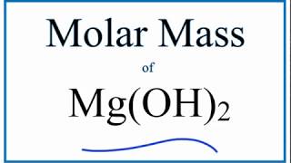 Molar Mass / Molecular Weight of Mg(OH)2  | Magnesium Hydroxide