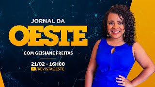 JORNAL DA OESTE - com Geisiane Freitas | 21/02/2025