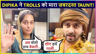 Dipika's UNBELIEVABLE Reaction On Trolls | Shoaib Says 'Log Humein Gaali Dete Hain'