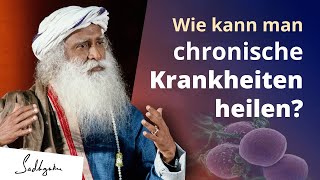 Die erstaunliche Selbsheilungskraft des Körpers bei chronischen Krankheiten | Sadhguru