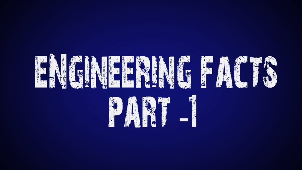 Engineering Facts Part 1 Youtube