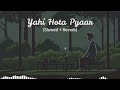 Yahi Hota Pyaar Hai Kya | Slowed + Reverb | Lo-Fi Version - Magicall Musix #heartbreaksong