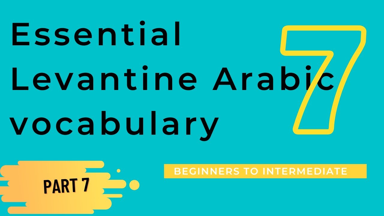 Essential Levantine Arabic Vocabulary For Beginners To Intermediate ...