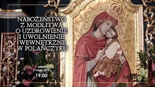 Nabożeństwo z modlitwą o uzdrowienie i uwolnienie wewnętrzne 17 V 2019