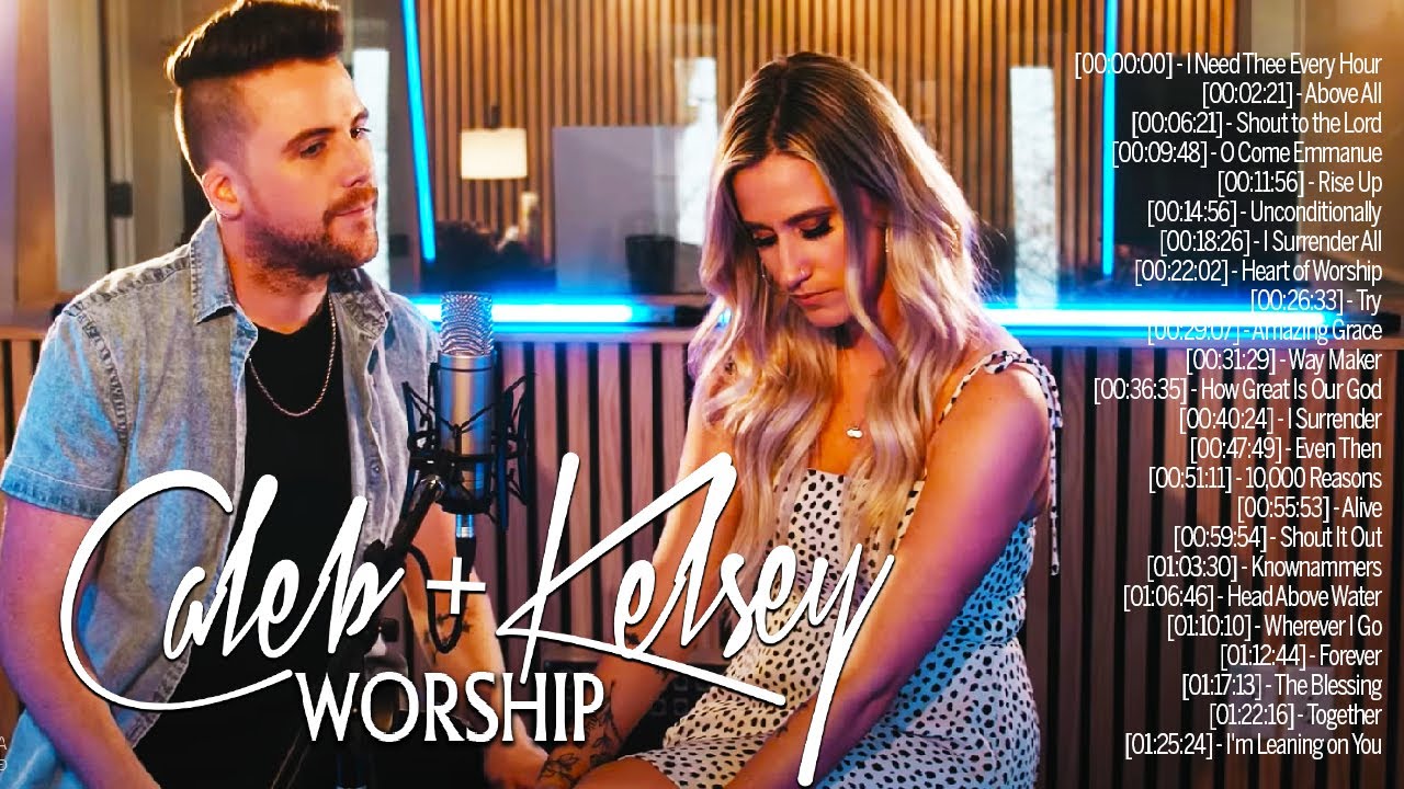 Caleb & Kelsey Worship Christian Songs Best Playlist ♫ Most Popular ...