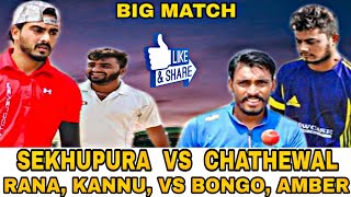 CHATHEWAL(AMBER JEONWALA, BONGO JEONWALA) VS SHEKHPURA (KANNU_DHARMKOT, RANA CHANDIGARH) BIG MATCH