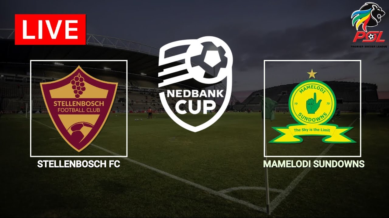 Stellenbosch FC Vs Mamelodi Sundowns | Nedbank Cup 2023 - YouTube