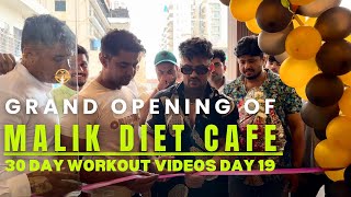 30 DAYS DAILY RAW VIDEOS | MALIK DIET CAFE I GRAND OPENING | SUPERSAM | IFBBPROSAM | DAY 19