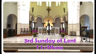 3rd Sunday of Lent (Year C) - 11:30am