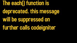 Error The each() function is deprecated in codeigniter, after migrate project from PC to other PC