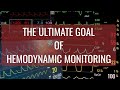 THE ULTIMATE GOAL OF HEMODYNAMIC MONITORING