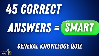 General Knowledge Quiz | Can You Score 45 or more? | Best Quiz