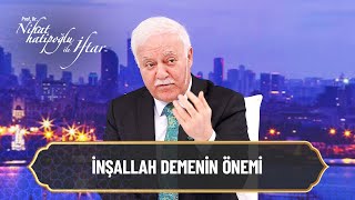 İnşallah demenin önemi - Nihat Hatipoğlu ile İftar