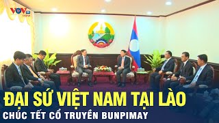 Đại sứ Việt Nam tại Lào chúc tết cổ truyền Bunpimay | VOV