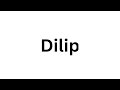 How to pronounce the Indian name Dilip like a native speaker.