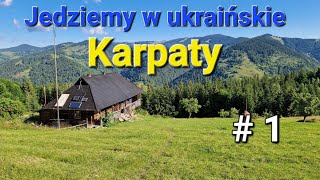 Karpaty ukraińskie. Wyjazd z Polski. odc 1/4