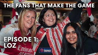 The Fans That Make The Game | Episode 1: Loz | Barclays WSL