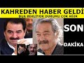 Sondakika: İbrahim Tatlıses acı haberi verdi! Kadir İnanır'ın durumu ağırlaştı 'dua bekliyoruz'