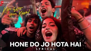 Hone Do Jo Hota Hai - Kho Gaye Hum Kahan | Siddhant, Ananya, Adarsh | OAFF, Savera,Lothika | Lyrical