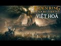 New Game+: Trải nghiệm phiên bản Việt hoá | Elden Ring: Shadow of the Erdtree