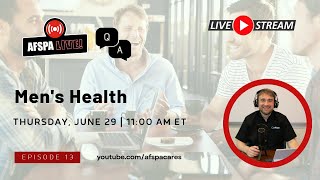 AFSPA Live Q\u0026A Session on June 29: Men's Health