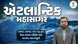 Atlantic Ocean | UPSC | GPSC | STI | Dy.S.O. MAINS | LIVE @02:00pm #gpsc #gyanlive