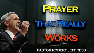 Robert Jeffress - Prayer That Really Works - Pathway To Victory