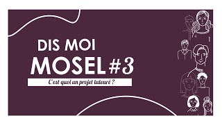 DIS MOI MOSEL #3 : c’est quoi un projet tuteuré ?