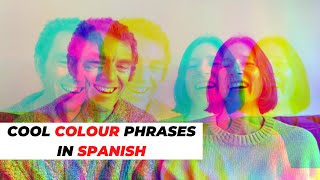 Cool Colour Phrases in Spanish