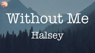 Without Me - Halsey [Lyrics] | Shawn Mendes, Ed Sheeran, Anne-Marie