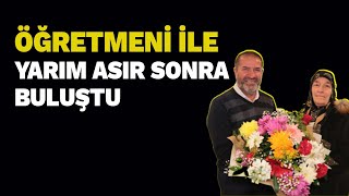 Öğretmeni ile yarım asır sonra buluştu