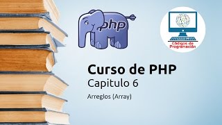 6: Arreglos en PHP (Arrays)