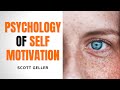 The Psychology Of Self Motivation (ft. Scott Geller)