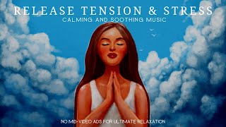 CALMING Soothing Music to Release Tension and Stress