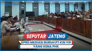 DPRD Kota Semarang Mediasi Persoalan Buruh PT Kin Yip Terkena PHK